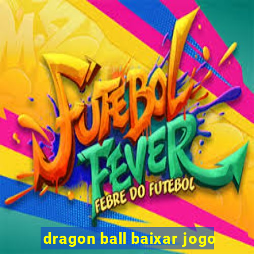 dragon ball baixar jogo